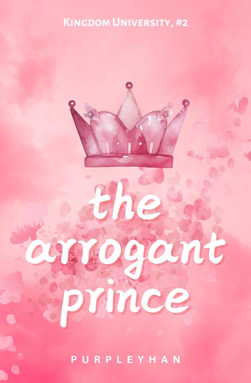 Cover of The Arrogant Prince (Kingdom University, #2)